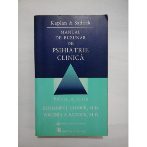 Kaplan & Sadock - MANUAL DE BUZUNAR DE PSIHIATRIE CLINICA (editia a treia / Benjamin J. Sadock... Virginia A. Sadock) Kaplan & Sadock - MANUAL DE BUZUNAR DE PSIHIATRIE CLINICA (editia a treia / Benjamin J. Sadock... Virginia A. Sadock)